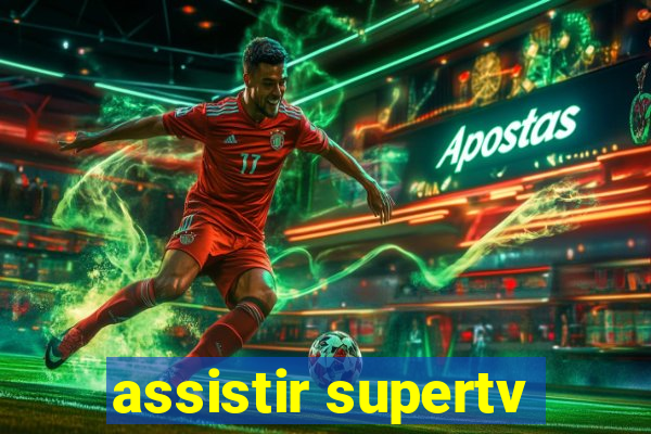 assistir supertv